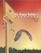 The Bat House Builder's Handbook